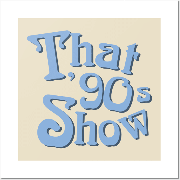 That 90s Show Tee Wall Art by CubeRider